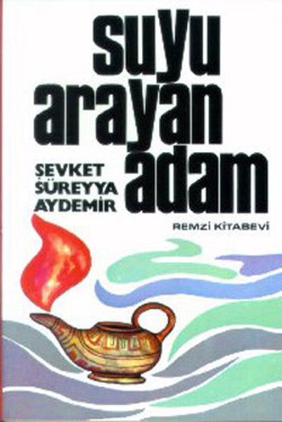 Suyu Arayan Adam - Şevket Süreyya Aydemir