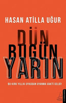 Dün Bugün Yarın - Hasan Atilla Uğur
