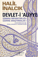 Devlet-i Aliyye - Osmanlı İmparatorluğu Üzerine Araştırmalar 1 - Halil İnalcık