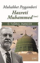Muhabbet Peygamberi Hz Muhammed (S.A.V) - Ö. Tuğrul İnançer