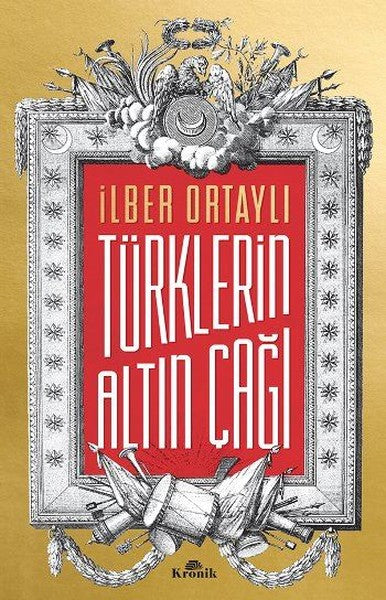 Türklerin Altın Çağı - İlber Ortaylı