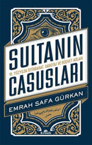 Sultanın Casusları 16.Yüzyılda İstihbarat Sabotaj ve Rüşvet Ağları - Emrah Safa Gürkan
