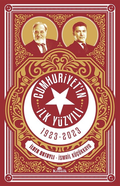 Cumhuriyet'in İlk Yüzyılı 1923-2023 - İlber Ortaylı, İsmail Küçükkaya