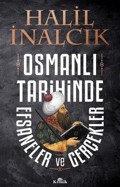 Osmanlı Tarihinde Efsaneler ve Gerçekler - Halil İnalcık
