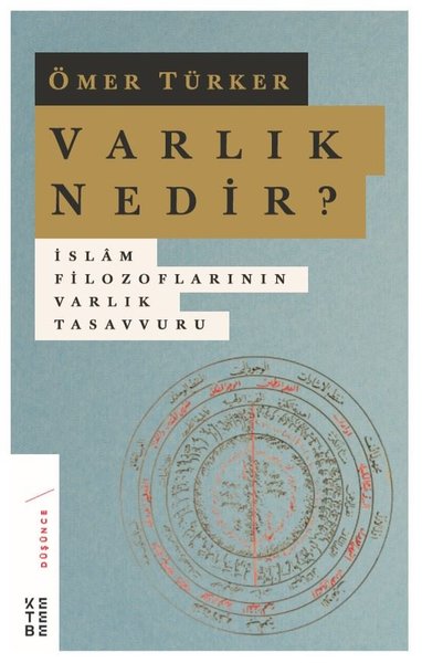 Varlık Nedir?-İslam Filozoflarının Varlık Tasavvuru - Ömer Türker