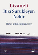 Bizi Sürükleyen Nehir - Hayat Üstüne Düşünceler - Zülfü Livaneli